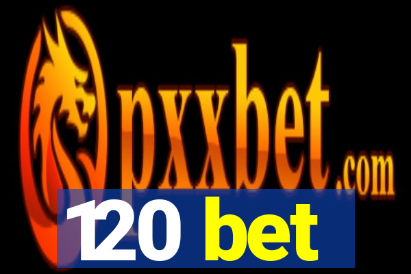 120 bet